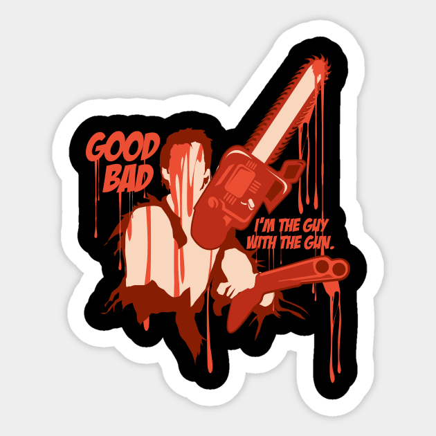 Good, Bad, I'm The Guy With The Gun Sticker by scragglerock